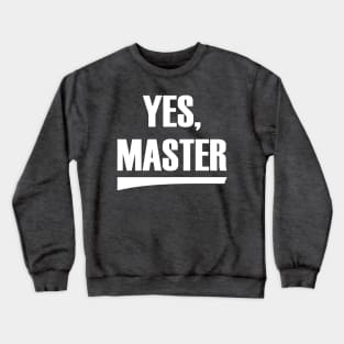 Yes Master Crewneck Sweatshirt